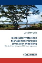 Integrated Watershed Management through Simulation Modelling : With Livelihood Linkages and GIS based Approaches （2010. 168 S. 220 mm）