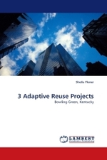 3 Adaptive Reuse Projects : Bowling Green, Kentucky （2010. 192 S.）