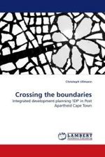 Crossing the boundaries : Integrated development planning 'IDP' in Post Apartheid Cape Town （2010. 464 S. 220 mm）