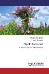 Black Turmeric : A Herbal Drug For Hepatotoxicity （2012. 100 S. 220 mm）