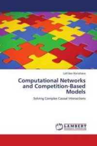 Computational Networks and Competition-Based Models : Solving Complex Causal Interactions （2010. 208 S. 220 mm）