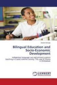 Bilingual Education and Socio-Economic Development : Indigenous language use and primary science teaching in a post-colonial society: The case of Shona in Zimbabwe （2010. 148 S. 220 mm）