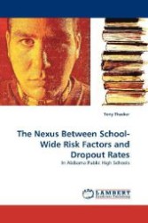 The Nexus Between School-Wide Risk Factors and Dropout Rates : In Alabama Public High Schools （2010. 124 S. 220 mm）
