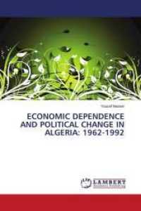 ECONOMIC DEPENDENCE AND POLITICAL CHANGE IN ALGERIA: 1962-1992 （2010. 216 S. 220 mm）