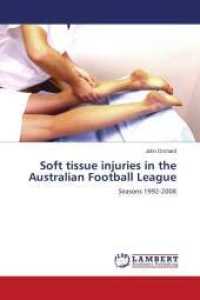 Soft tissue injuries in the Australian Football League : Seasons 1992-2008 （2009. 208 S. 220 mm）