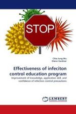 Effectiveness of infeciton control education program : Improvement of knowledge, application skill, and confidence of infection control precautions （2010. 236 S. 220 mm）