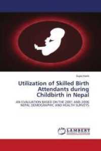 Utilization of Skilled Birth Attendants during Childbirth in Nepal : AN EVALUATION BASED ON THE 2001 AND 2006 NEPAL DEMOGRAPHIC AND HEALTH SURVEYS （2010. 60 S. 220 mm）