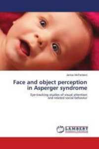 Face and object perception in Asperger syndrome : Eye-tracking studies of visual attention and related social behavior （2010. 140 S. 220 mm）