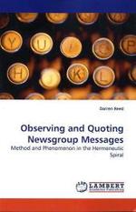 Observing and Quoting Newsgroup Messages : Method and Phenomenon in the Hermeneutic Spiral （2009. 248 S.）