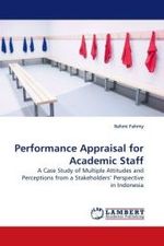 Performance Appraisal for Academic Staff : A Case Study of Multiple Attitudes and Perceptions from a Stakeholders  Perspective in Indonesia （2009. 148 S.）