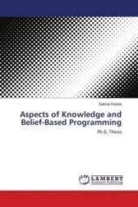 Aspects of Knowledge and Belief-Based Programming : Ph.D. Thesis （2010. 204 S. 220 mm）