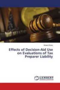 Effects of Decision-Aid Use on Evaluations of Tax Preparer Liability （2009. 96 S. 220 mm）