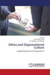 Ethics and Organisational Culture : Integrating Ethics Into Organisations （2009. 116 S. 220 mm）