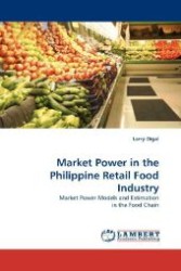 Market Power in the Philippine Retail Food Industry : Market Power Models and Estimation in the Food Chain （2010. 292 S. 220 mm）