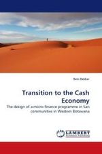 Transition to the Cash Economy : The design of a micro-finance programme in San communities in Western Botswana （2009. 244 S.）