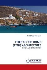 FIBER TO THE HOME (FTTH) ARCHITECTURE : DESIGN AND OPTIMIZATION （2009. 88 S. 220 mm）