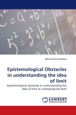 Epistemological Obstacles in understanding the idea of limit : Epistemological obstacles in understanding the idea of limit at undergraduate level （2009. 248 S.）