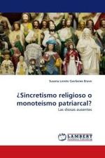 ¿Sincretismo religioso o monoteísmo patriarcal? : Las diosas ausentes （2009. 340 S.）