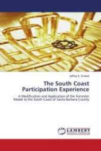 The South Coast Participation Experience : A Modification and Application of the Forrester Model to the South Coast of Santa Barbara County （2009. 156 S. 220 mm）