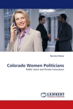 Colorado Women Politicians : Public Voice and Private Conscience （2010. 192 S.）