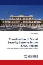 Coordination of Social Security Systems in the SADC Region : Potential Lessons from the European Union （2009. 96 S. 220 mm）