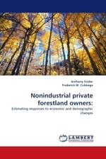 Nonindustrial private forestland owners: : Estimating responses to economic and demographic changes （2010. 116 S.）