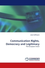 Communication Rights, Democracy and Legitimacy : The European Union （2010. 344 S.）