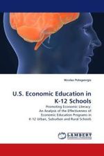 U.S. Economic Education in K-12 Schools : Promoting Economic Literacy: An Analysis of the Effectiveness of Economic Education Programs in K-12 Urban, Suburban and Rural Schools （2009. 136 S.）