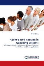 Agent-Based Routing in Queueing Systems : Self-Organization in Production and Service Networks: From Stylized Models to Applications （2010. 168 S.）