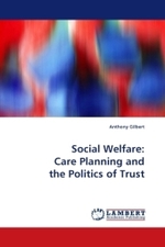 Social Welfare: Care Planning and the Politics of Trust （2009. 196 S.）