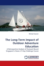 The Long-Term Impact of Outdoor Adventure Education : A Retrospective Analysis of Outward Bound Singapore s Classic 21-Day Challenge Course （2010. 176 S. 220 mm）