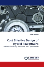 Cost Effective Design of Hybrid Powertrains : A Method Utlizing Simulation and Optimization （2009. 112 S.）