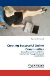 Creating Successful Online Communities : Supporting Members of Online Communities Through the Use of Visualisations （2009. 276 S. 220 mm）