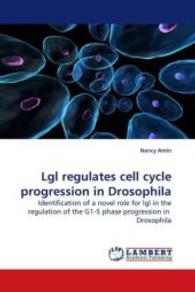 Lgl regulates cell cycle progression in Drosophila : Identification of a novel role for lgl in the regulation of the G1-S phase progression in Drosophila （2009. 180 S. 220 mm）