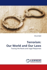 Terrorism: Our World and Our Laws : Tracing the Roots and Legal Responses （2009. 260 S. 220 mm）
