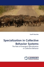 Specialization in Collective Behavior Systems : The Role of Emergent Specialization in Collective Behavior （2009. 188 S.）