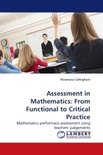 Assessment in Mathematics: From Functional to Critical Practice : Mathematics performace assessment using teachers' judgements （2009. 396 S.）