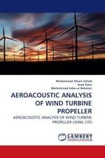 AEROACOUSTIC ANALYSIS OF WIND TURBINE PROPELLER : AEROACOUSTIC ANALYSIS OF WIND TURBINE PROPELLER USING CFD （2009. 128 S.）
