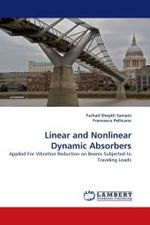 Linear and Nonlinear Dynamic Absorbers : Applied For Vibration Reduction on Beams Subjected to Traveling Loads （2010. 148 S.）