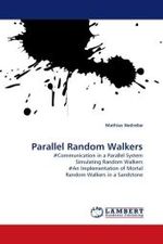 Parallel Random Walkers : Communication in a Parallel System Simulating Random Walkers. An Implementation of Mortal Random Walkers in a Sandstone （2010. 136 S.）