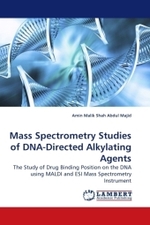 Mass Spectrometry Studies of DNA-Directed Alkylating Agents : The Study of Drug Binding Position on the DNA using MALDI and ESI Mass Spectrometry Instrument （2009. 584 S.）