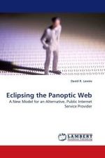 Eclipsing the Panoptic Web : A New Model for an Alternative, Public Internet Service Provider （2009. 160 S.）