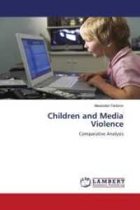Children and Media Violence : Comparative Analysis （2010. 164 S. 220 mm）