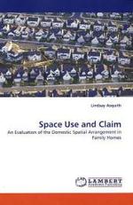Space Use and Claim : An Evaluation of the Domestic Spatial Arrangement in Family Homes （2010. 252 S.）
