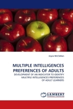 Multiple Intelligences Preferences of Adults : Development of an Indicator to Identify Multiple Intelligences Preferences of Adult Learners （2009. 256 S. 220 mm）