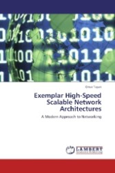 Exemplar High-Speed Scalable Network Architectures : A Modern Approach to Networking （2009. 224 S. 220 mm）
