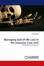 Managing end-of-life care in the Intensive Care Unit : End-of-life care in the ICU （2009. 248 S.）