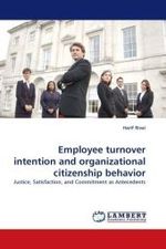Employee turnover intention and organizational citizenship behavior : Justice, Satisfaction, and Commitment as Antecedents （2009. 208 S. 220 mm）