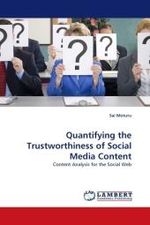Quantifying the Trustworthiness of Social Media Content : Content Analysis for the Social Web （2010. 168 S.）