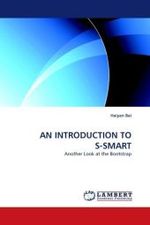 AN INTRODUCTION TO S-SMART : Another Look at the Bootstrap （2009. 144 S.）
